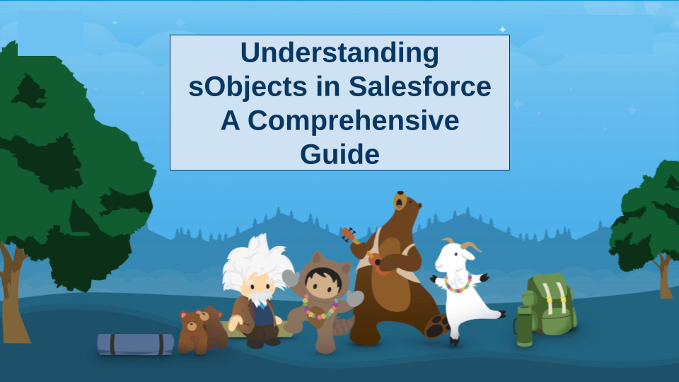 Exploring sObjects in Salesforce A Comprehensive Overview