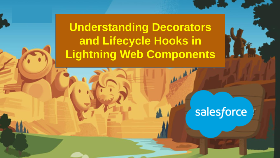 Exploring Decorators and Lifecycle Hooks in Lightning Web Components (LWC) for a deeper understanding.
