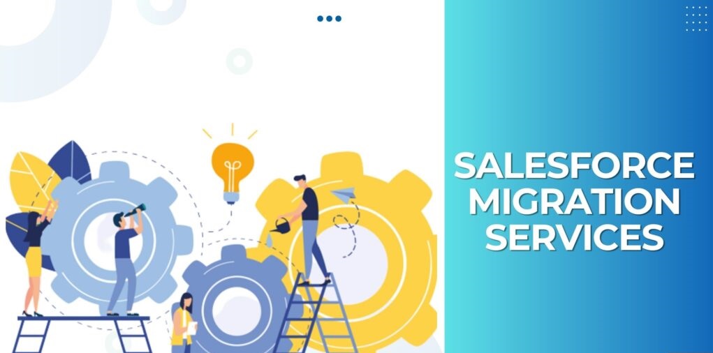 Comprehensive Overview of Salesforce Migration Services