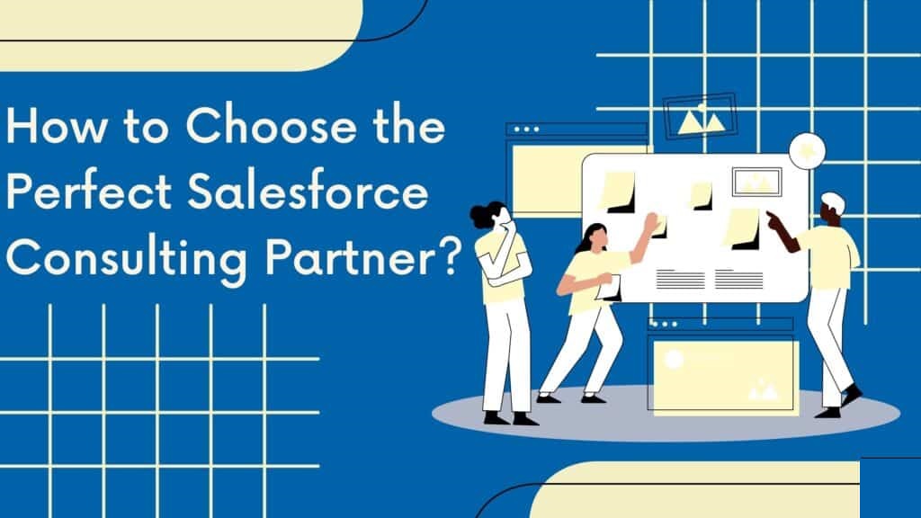 Selecting the Ideal Salesforce Consulting Partner A Guide