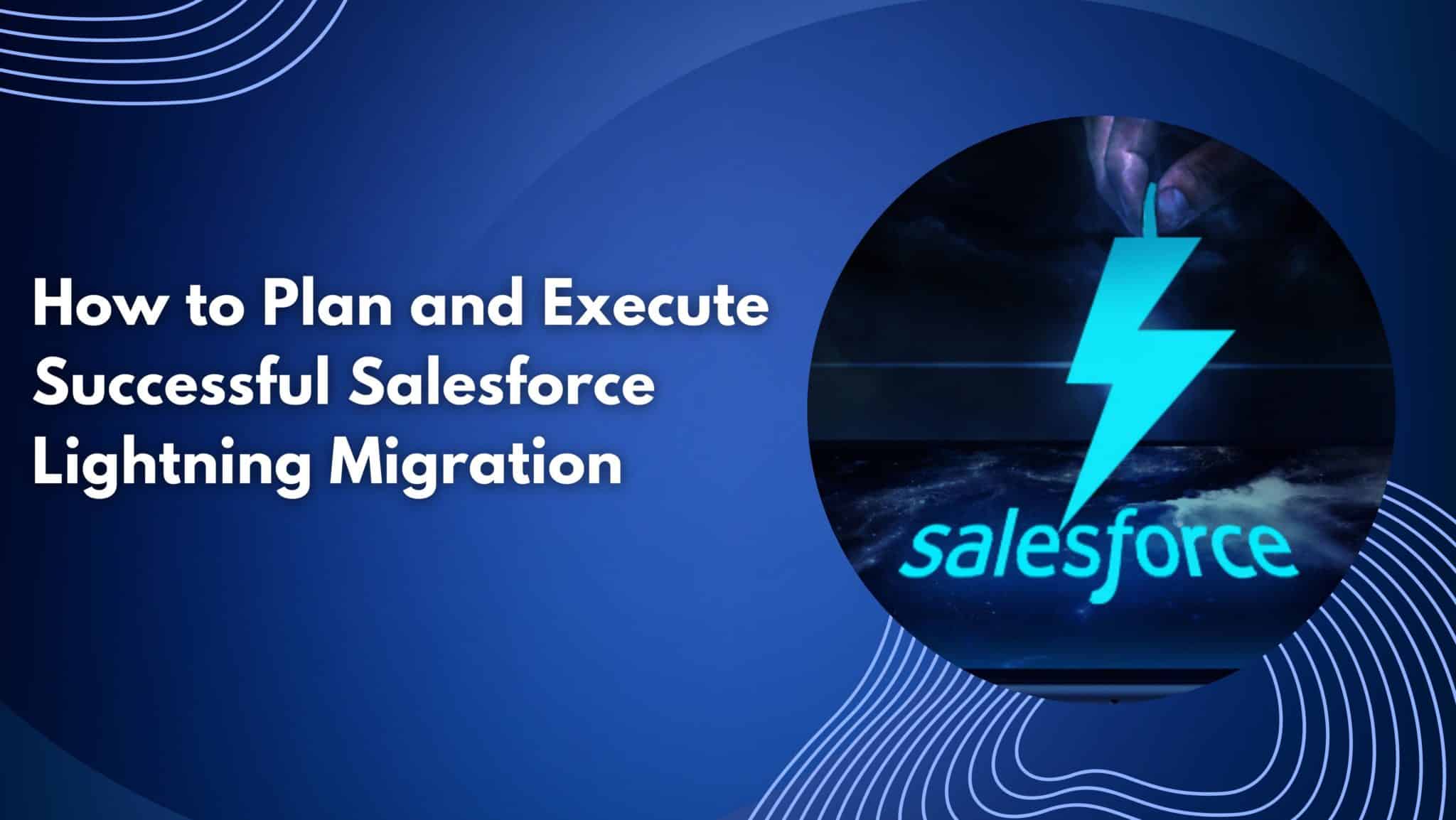 Creating a well-structured roadmap and effectively implementing a Salesforce Lightning migration for success.
