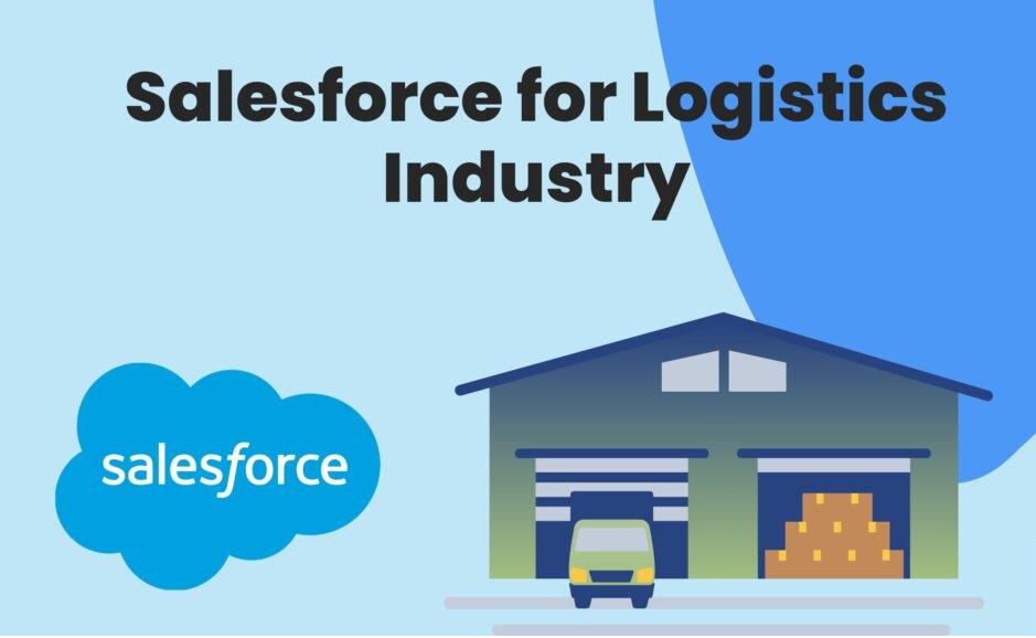 Exploring the Impact of Salesforce in the Logistics Sector Your Comprehensive Guide