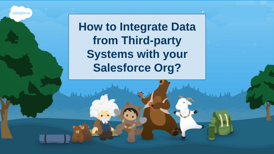 How to Integrate Data from Third-party Systems with your Salesforce Org
