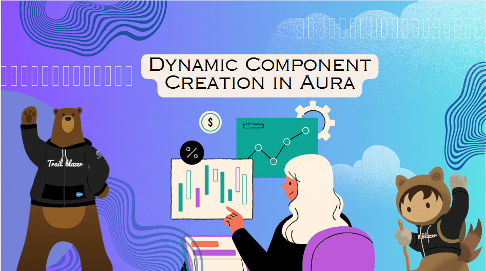 Creating Dynamic Components in Aura A Comprehensive Salesforce Guide