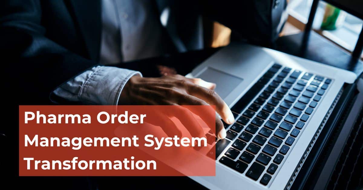 Salesforce Pharma Order Management System Transformation