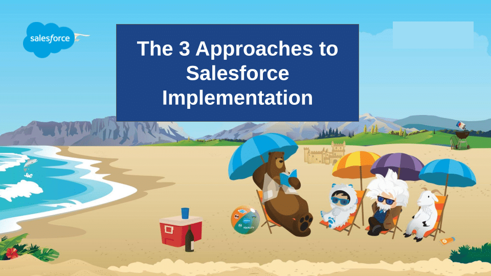 The 3 Approaches to Salesforce Implementation