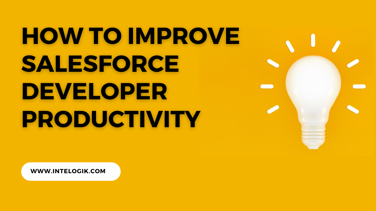 How To Improve Salesforce Developer Productivity
