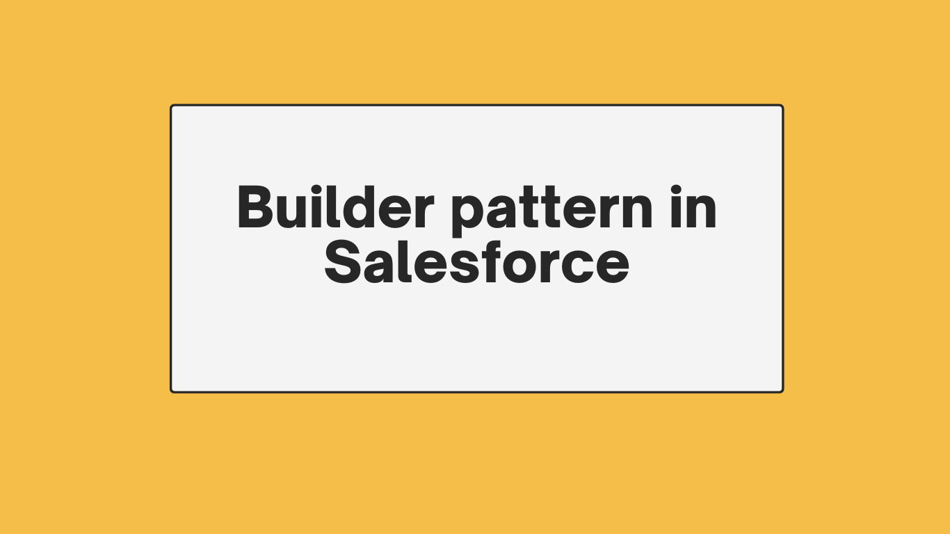 Builder Pattern in Salesforce