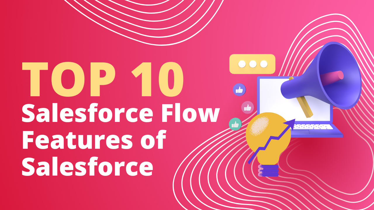 Top 10 Salesforce Flow Features of Salesforce