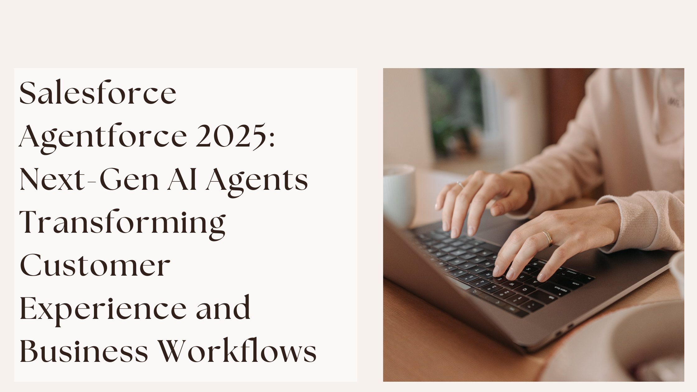 Salesforce Agentforce 2025 Next-Gen AI Agents Transforming Customer Experience and Business Workflows