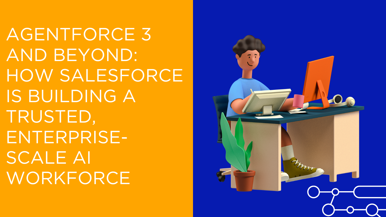 Agentforce 3 and Beyond How Salesforce Is Building a Trusted, Enterprise-Scale AI Workforce