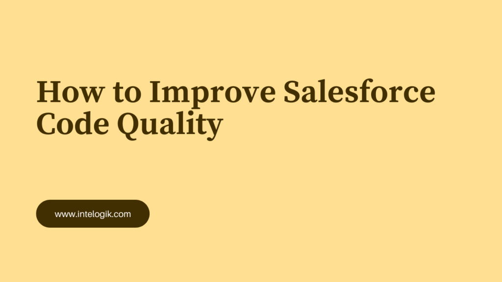 How to Improve Salesforce Code Quality