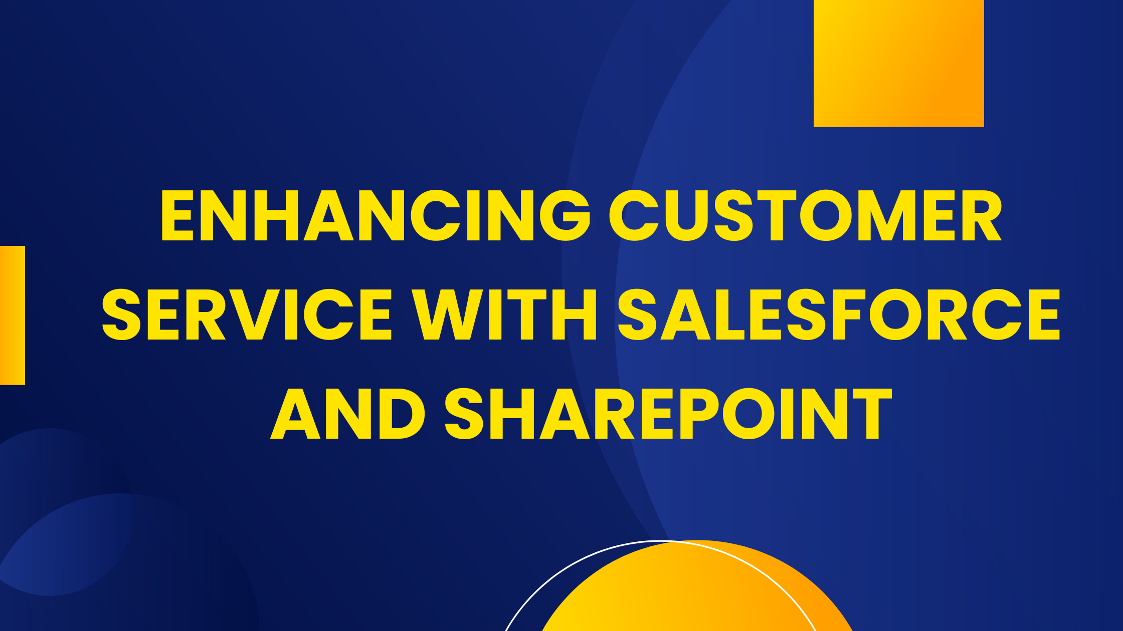 Enhancing Customer Service With Salesforce And SharePoint