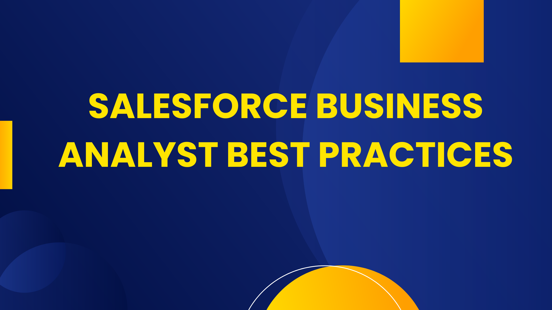 Salesforce Business Analyst Best Practices