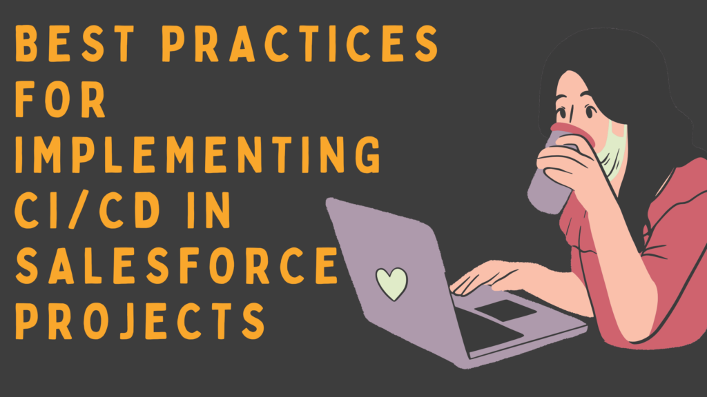 Best Practices for Implementing CICD in Salesforce Projects