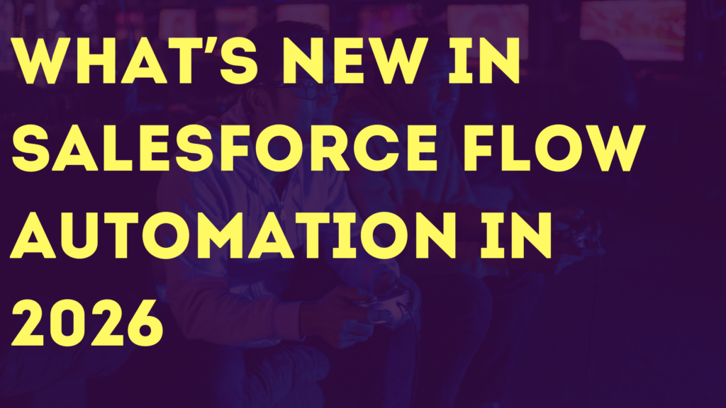 What’s New in Salesforce Flow Automation in 2026