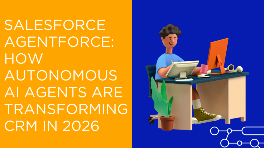 Salesforce Agentforce How Autonomous AI Agents Are Transforming CRM in 2026