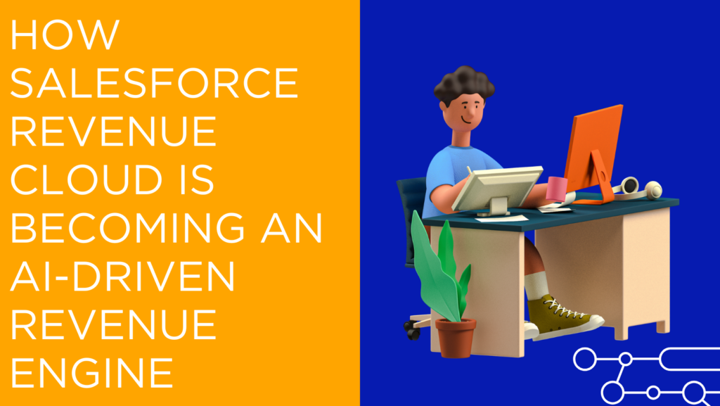 How Salesforce Revenue Cloud Is Becoming an AI-Driven Revenue Engine