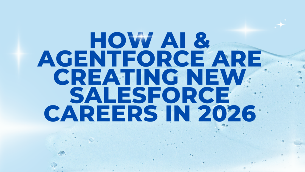How AI & Agentforce Are Creating New Salesforce Careers in 2026